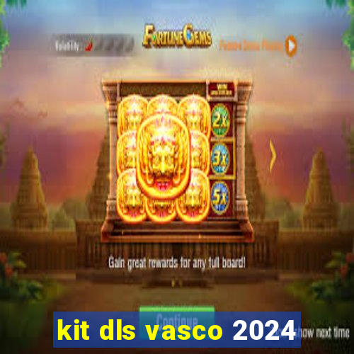 kit dls vasco 2024